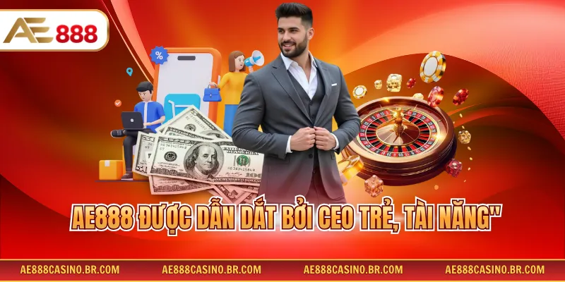 Giới thiệu về chúng tôi AE888 2 AE888 được dẫn dắt bởi CEO trẻ, tài năng