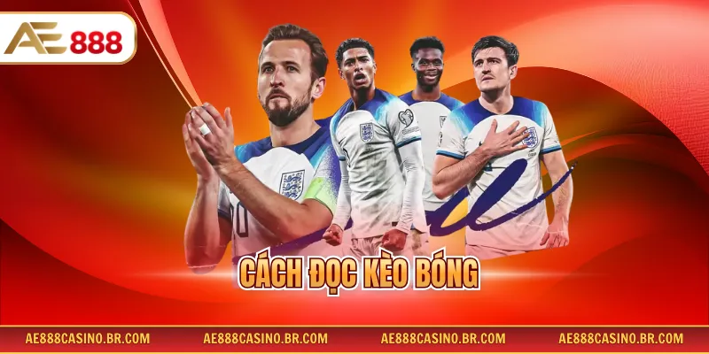 Cách Đọc Kèo Bóng Chi Tiết Giúp Phân Tích Và Chọn Kèo Hiệu Quả