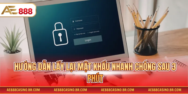 Cách Lấy Lại Mật Khẩu AE888 Đơn Giản Cho Người Chơi Mới Dễ Dàng 2 Hướng dẫn lấy lại mật khẩu nhanh chóng sau 3 phút