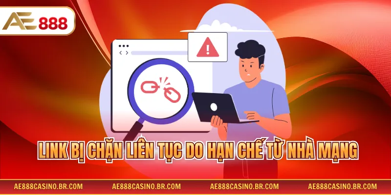 Cách Vào AE888 Khi Bị Chặn Nhanh Chóng, Ổn Định, Không Gián Đoạn 2 Link bị chặn liên tục do hạn chế từ nhà mạng
