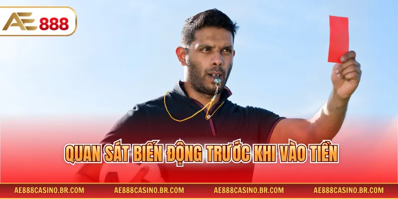 Kèo Thẻ Phạt - Các Hình Thức Cùng Mẹo Hay Dự Đoán Từ Dân Chuyên 4 Quan sát biến động trước khi vào tiền