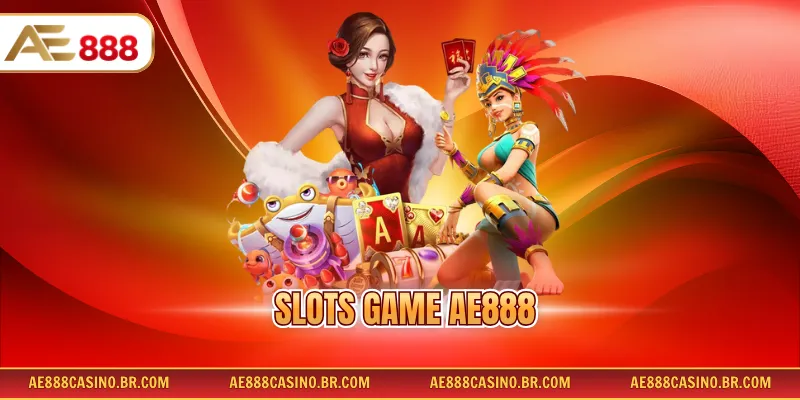 Slots Game AE888 – Trải Nghiệm Ngay Kho Game Nổ Hũ Đỉnh Cao 2026 10 Slots Game AE888 – Trải Nghiệm Ngay Kho Game Nổ Hũ Đỉnh Cao 2026