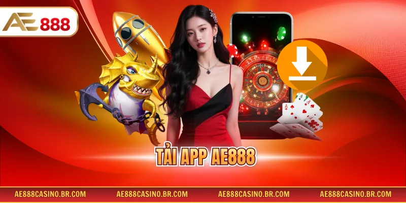 Tải App AE888 Đơn Giản, Cài Đặt Nhanh Cho Hệ Điều Hành Ios Và Android