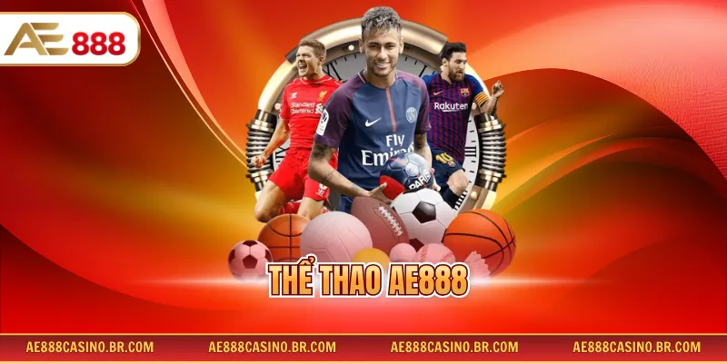 Thể Thao AE888 - Cập Nhật Đầy Đủ Kèo Cược Và Bộ Môn Hot Nhất