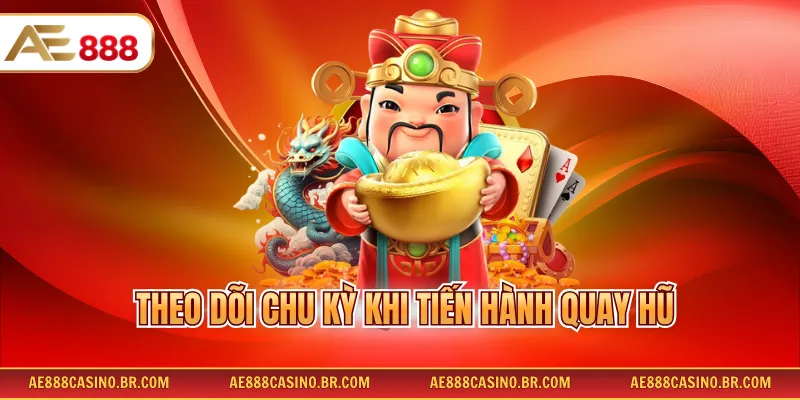 Game Nổ Hũ Đại Phát Tài AE888 – Hướng Dẫn Chơi Chi Tiết Từ A Đến Z 4 Theo dõi chu kỳ khi tiến hành quay hũ